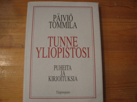 Tunne yliopistosi, puheita ja kirjoituksia, Päiviö Tommila