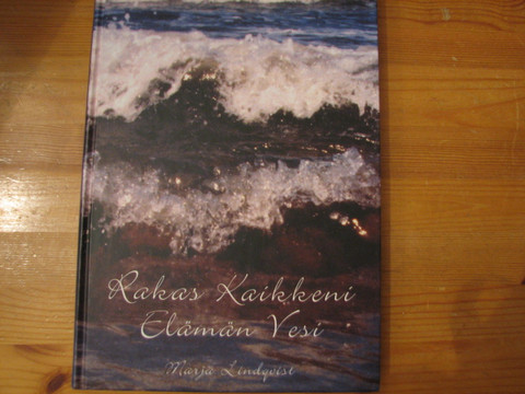 Rakas kaikkeni, elämäni vesi, Marja Lindqvist