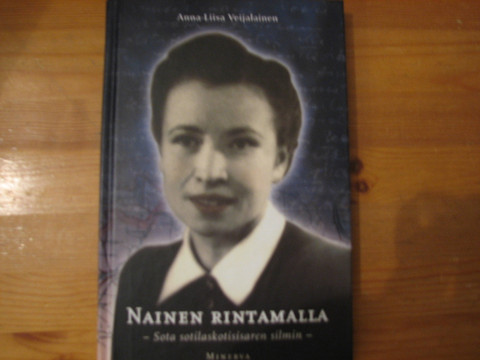 Nainen rintamalla, sota sotilaskotisisaren silmin, Anna-Liisa Vehviläinen