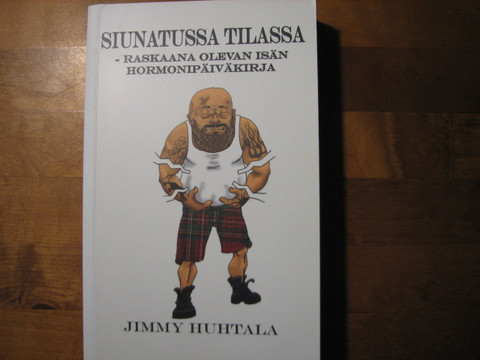 Siunatussa tilassa, raskaana olevan isän hormonipäiväkirja, Jimmy Huhtala