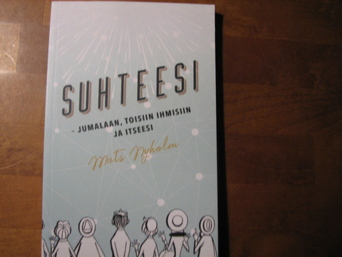 Suhteesi Jumalaan, toisiin ihmisiin ja itseesi, Mats Nyholm 