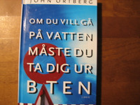 Om du vill gå på vatten, måste du ta dig ur båten, John Ortberg
