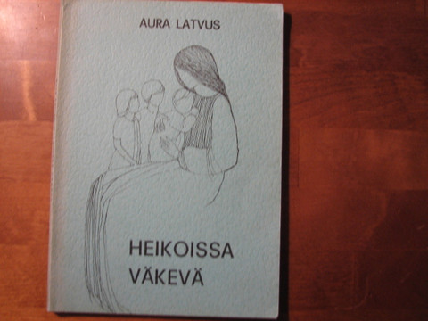 Heikoissa väkevä, Aura Latvus