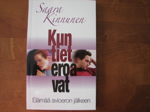 Kun tiet eroavat, elämää avioeron jälkeen, Saara Kinnunen