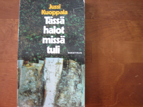 Tässä halot, missä tuli, Jussi Kuoppala