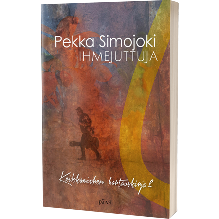 Ihmejuttuja, keikkamiehen hartauskirja 2, Pekka Simojoki