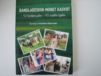 Bangladeshin monet kasvot, 40 kertomusta, 40 vuotta työtä. Aili Maria Manninen (toim.)