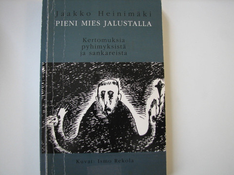 Pieni mies jalustalla, kertomuksia pyhimyksistä ja sankareista, Jaakko Heinimäki