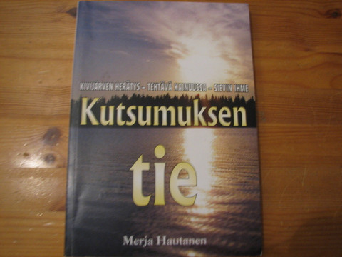 Kutsumuksen tie, Kivijärven herätys, tehtävä Kainuussa, Sievin ihme, Merja Hautanen