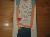 Malja nuoruudelle, onnea juhlapäivänäsi, Tiina Laaninen, Marika Maijala
