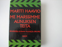 Me marssimme Aunuksen teitä, päiväkirja sodan vuosilta 1941-1942, Martti Haavio