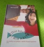 Ditt bästa för din nästa - Att leva mer för andra, Bill Hybels