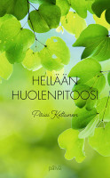 Hellään huolenpitoosi, Päivi Kettunen