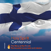 Holy Spirit Centennial, The Story on the Finnish Pentecostal Movement and Mission