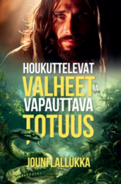 Houkuttelevat valheet, vapauttava totuus, Jouni Lallukka