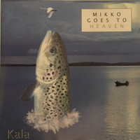 Kala, Mikko Goes to Heaven