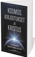 Kosmos, kirjoitukset ja Kristus, tutkimusmatka uskon rationaalisuuteen, J.J. Aleksi Markkanen, Janne Saarela (toim.)