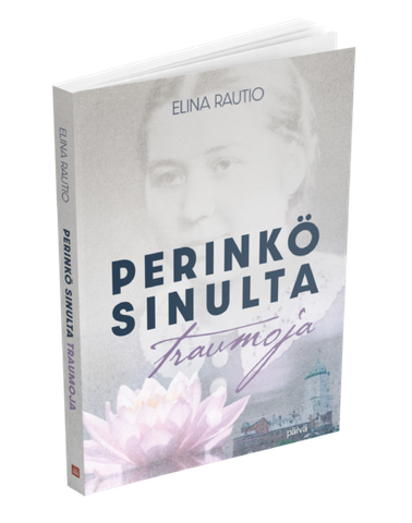 Perinkö sinulta traumoja, Elina Rautio