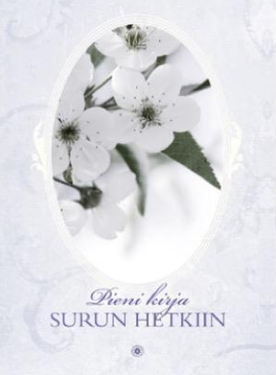 Pieni kirja surun hetkiin, Minea Metsälähde (toim.)