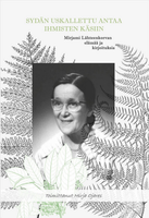 Sydän uskallettu antaa ihmisten käsiin, Mirjami Lähteenkorvan elämää ja ajatuksia, Mirja Ojares (toim.)