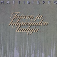 Toivon ja hiljaisuuden lauluja, Matti ja Teppo, SH