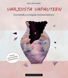 Varjoista vapauteen, kasvumatka syvempään itsetuntemukseen, Eeva Mutanen
